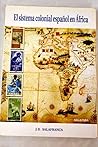 El sistema colonial español en África (Colección Africa propia) (Spanish Edition)