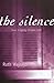 The Silence: How Tragedy Shapes Talk by Wajnryb, Ruth (2002) Paperback