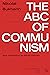 The ABC of Communism: A Popular Explanation of the Program of the Communist Party of Russia