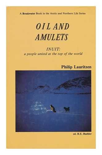 Oil and amulets: Inuit : a people united at the top of the world (Arctic and northern life series)