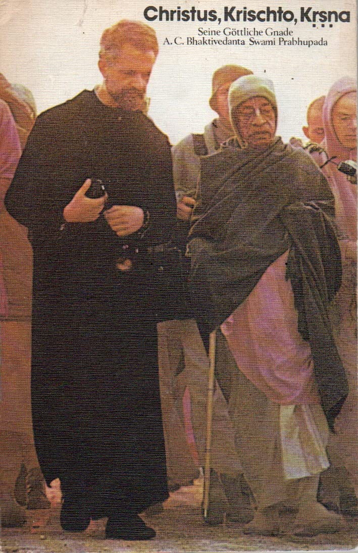 Christus—Krischto—Kṛṣṇa: Gespräche mit Seiner Göttlichen Gnade A. C. Bhaktivedanta Swami Prabhupāda und andere Texte (Paperback)