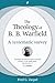 Theology of B B Warfield, The by Fred G Zaspel (2010-10-15)