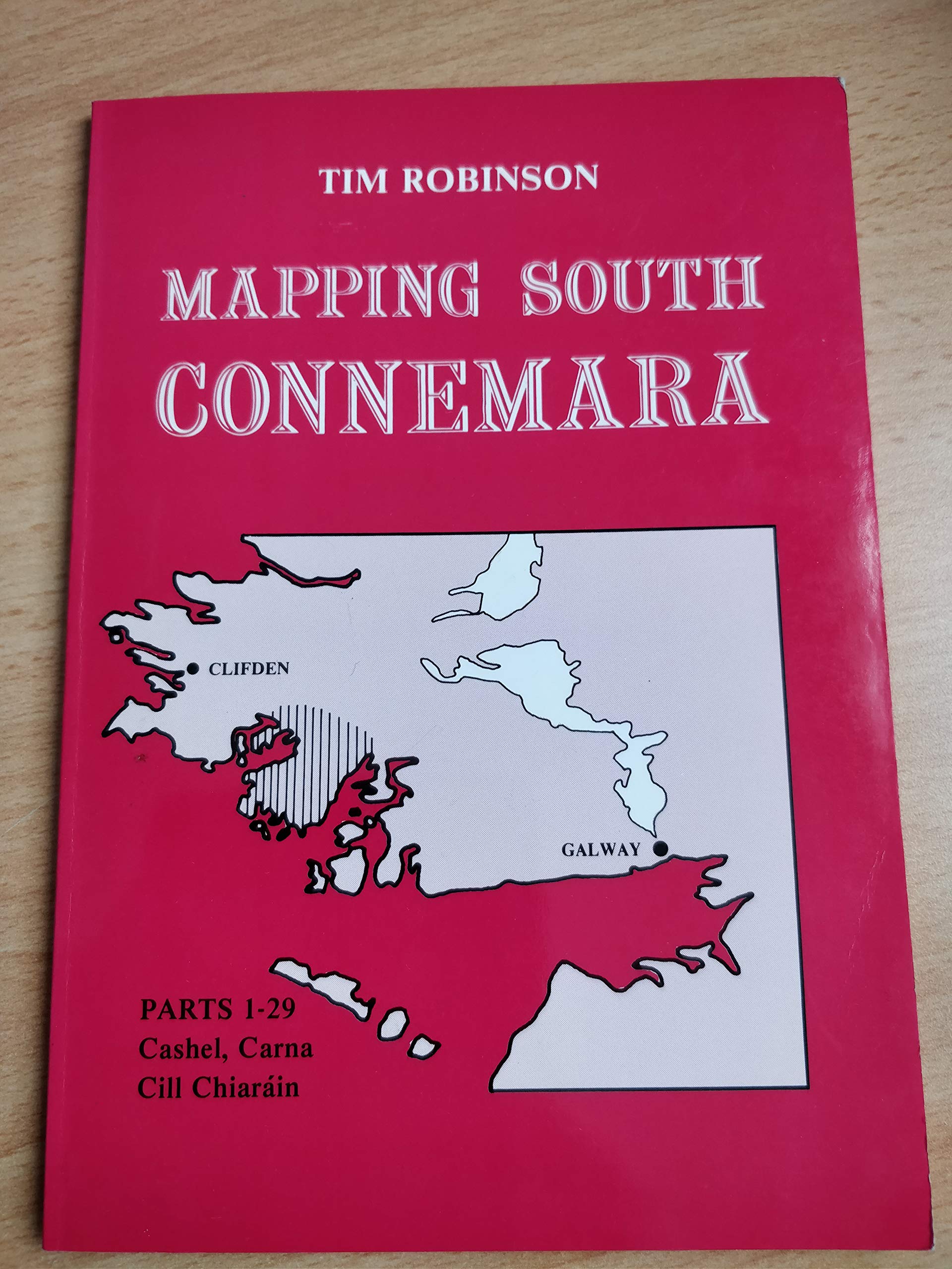 Mapping south Connemara: Parts 1-29 Cashel, Carna, Cill Chiarʼain : reprinted with additions and amendments from articles published in The Connacht tribune between November 1983 and March 1985 (Paperback)