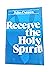Receive The Holy Spirit