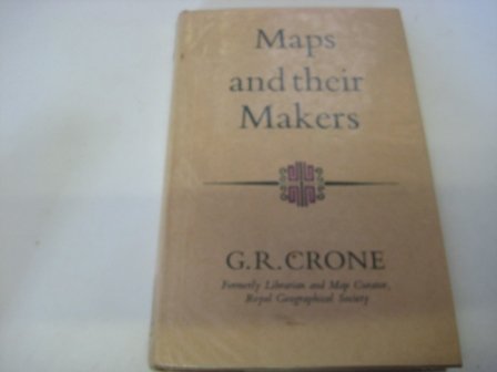 Maps and their makers: An introduction to the history of cartography (Hutchinson university library. Geography)