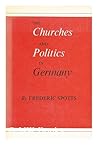 The Churches and Politics in Germany The Churches and Politics in Germany