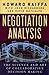 Negotiation Analysis: The Science and Art of Collaborative Decision Making