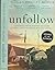 Unfollow. A Journey from Hatred to Hope, Leaving the Westboro Baptist Church