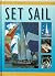 Set Sail. A Practical Handbook For Cruiser And Dinghy Sailing