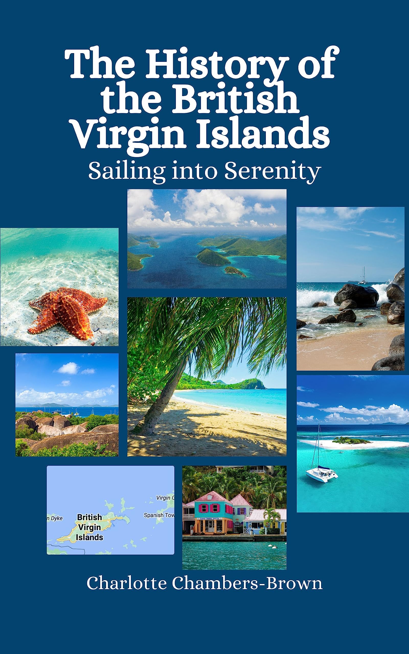 The History of the British Virgin Islands: Sailing into Serenity (Kindle Edition)
