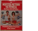 The Mentzer Method to Fitness: A Revolutionary Weight-Training System for Men and Women (Hardcover)