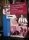 Understanding and Using Education Statistics: It's Easier (and More Important) Than You Think Understanding and Using Education Statistics: It's Easier (and More Important) Than You Think
