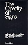The Opacity of Signs: Acts of Interpretation in George Herbert's the Temple The Opacity of Signs: Acts of Interpretation in George Herbert's the Temple