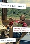 Stories I Tell Myself: Growing Up with Hunter S. Thompson by Juan F. Thompson (2016-01-05)