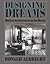 Designing Dreams: Modern Architecture in the Movies (Architecture and Film, 2) [Paperback] [2000] First Edition Ed. Donald Albrecht