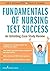 Fundamentals of Nursing Test Success: An Unfolding Case Study Review by Ruth Wittmann-Price PhD CNS RN CNE (2012-11-12)