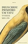 Deus Criou Primeiro um Tatu by Yvonne Miller