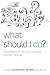 What Should I Do?: Philosophers on the Good, the Bad, and the Puzzling (2010-12-30)
