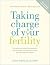 Taking Charge Of Your Fertility The Definitive Guide to Natural Birth Control Pregnancy Achievement and Reproductive Health Paperback 8 May 2016