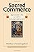Sacred Commerce: Business as a Path of Awakening by Matthew Engelhart (May 6 2008)