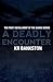 A Deadly Encounter by K R Bankston (2009-04-27)