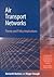 Air Transport Networks: Theory and Policy Implications (Transport Economics, Management and Policy series)