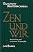 Zen und wir