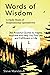 Words of Wisdom: A Daily Book of Inspirational Quotations: 365 Powerful Quotes to Inspire, Motivate and Help You Find Joy and Fulfillment in Life
