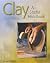 Clay: A Studio Handbook by Vince Pitelka (2012-12-01)