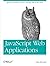 JavaScript Web Applications 1st (first) Edition by Alex MacCaw published by O'Reilly Media (2011)