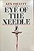 Eye of the Needle by Ken Follett Eye of the Needle by Ken Follett