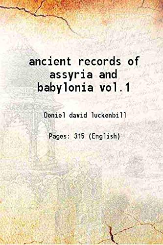 Ancient Records of Assyria and Babylonia Volume 1 1926 (Paperback)