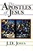 The Apostles of Jesus by J. D. Jones (1992-04-02)