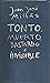 Tonto, muerto, bastardo e invisible