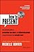 How to Present: The ultimate guide to presenting your ideas and influencing people using techniques that actually work by Michelle Bowden (2013-02-18)