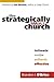 The Strategically Small Church: Intimate, Nimble, Authentic, and Effective by O'Brien, Brandon J. [Paperback(2010/8/1)]