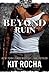 Beyond Ruin (Volume 7) by Kit Rocha (2016-02-23)