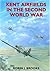 Kent Airfields in the Second World War by Robin J. Brooks (5-Nov-1998) Paperback