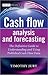 Cash Flow Analysis and Forecasting : The Definitive Guide to Understanding and Using Published Cash Flow Data (Hardcover)--by Timothy D. H. Jury [2012 Edition]