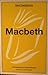 Macbeth by William Shakespeare Macbeth by William Shakespeare
