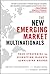 The New Emerging Market Multinationals by Amitava Chattopadhyay