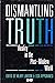 Dismantling truth: reality ...