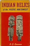 Indian Relics of the Pacific Northwest Indian Relics of the Pacific Northwest