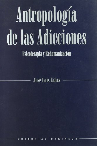 Antropologia De Las Adicciones: Psicoterapia Y Rehumanizacion. El Precio Es En Dolares (Hardcover)