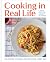 Cooking in Real Life: Delicious & Doable Recipes for Every Day (A Cookbook)