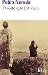 J'avoue que j'ai vécu by Pablo Neruda