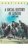 A Social History of Leisure Since 1600 A Social History of Leisure Since 1600