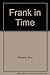 Frank in Time by Rod Clemen...