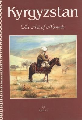 Kyrgyzstan - The Art of Nomads