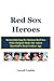 Red Sox Heroes: Remembering...